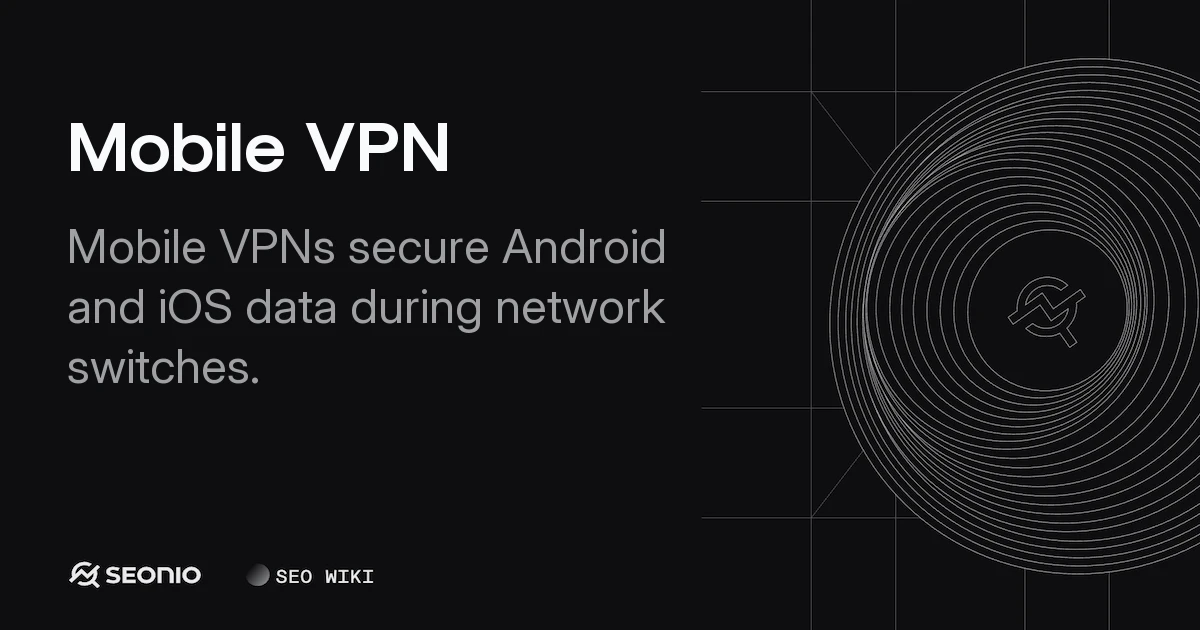 Mobile VPN: Architecture, Benefits, and Best Practices
