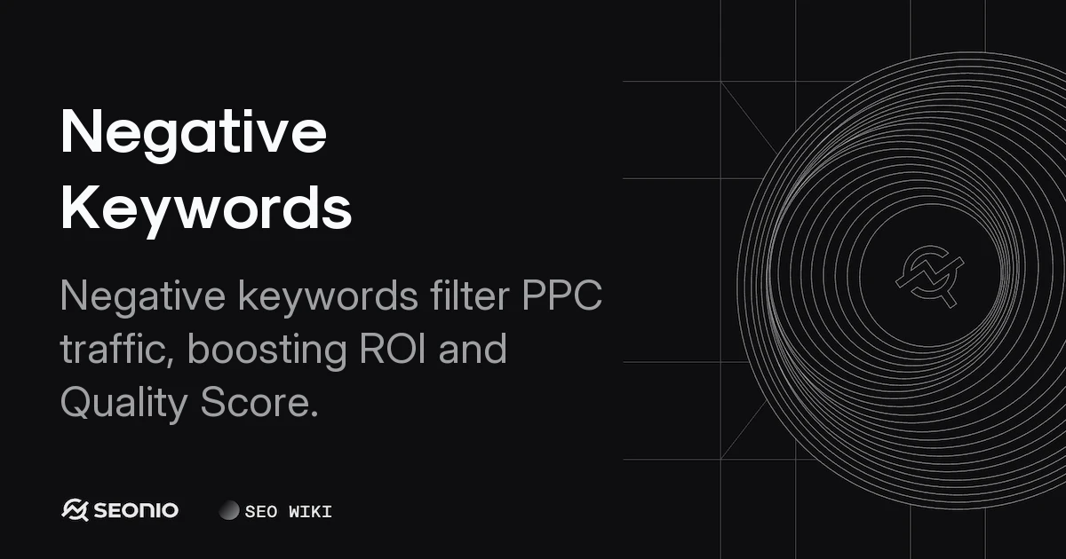 Negative Keywords: Definition, Match Types & Usage