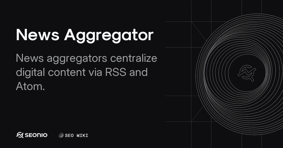 News Aggregator: Definition, Types, and Usage Guide