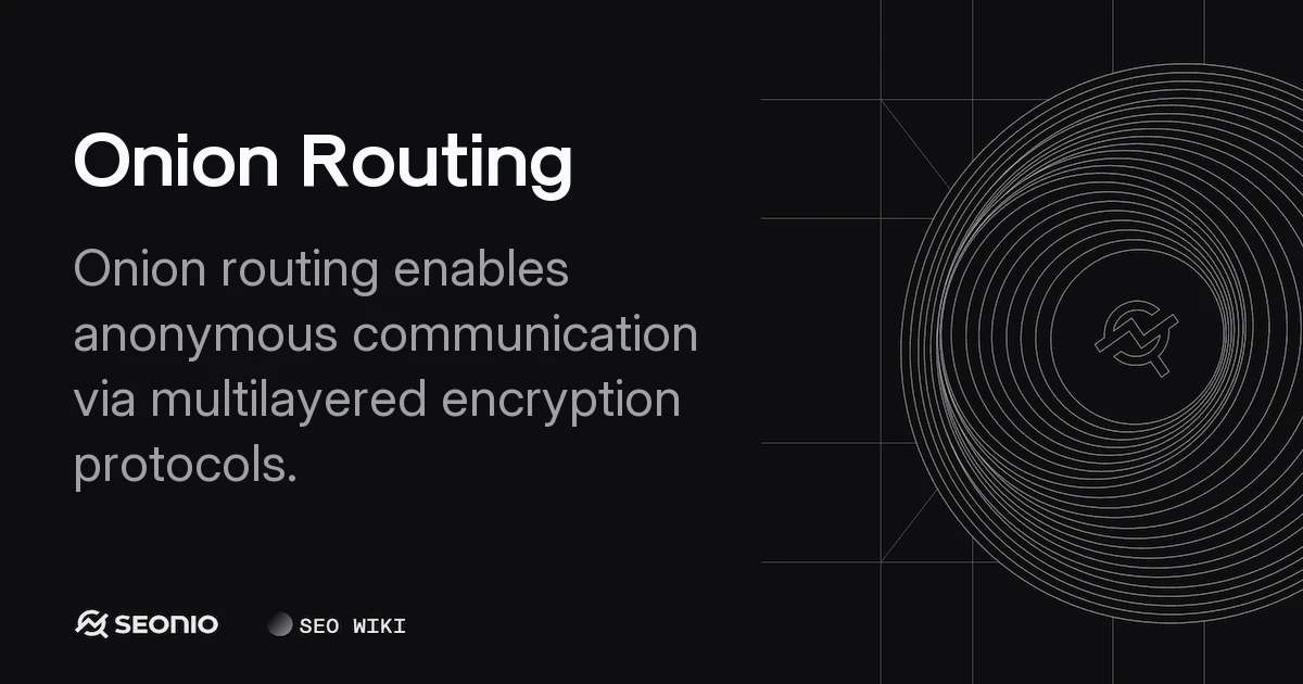 Onion Routing: Anonymity, Architecture, and Security
