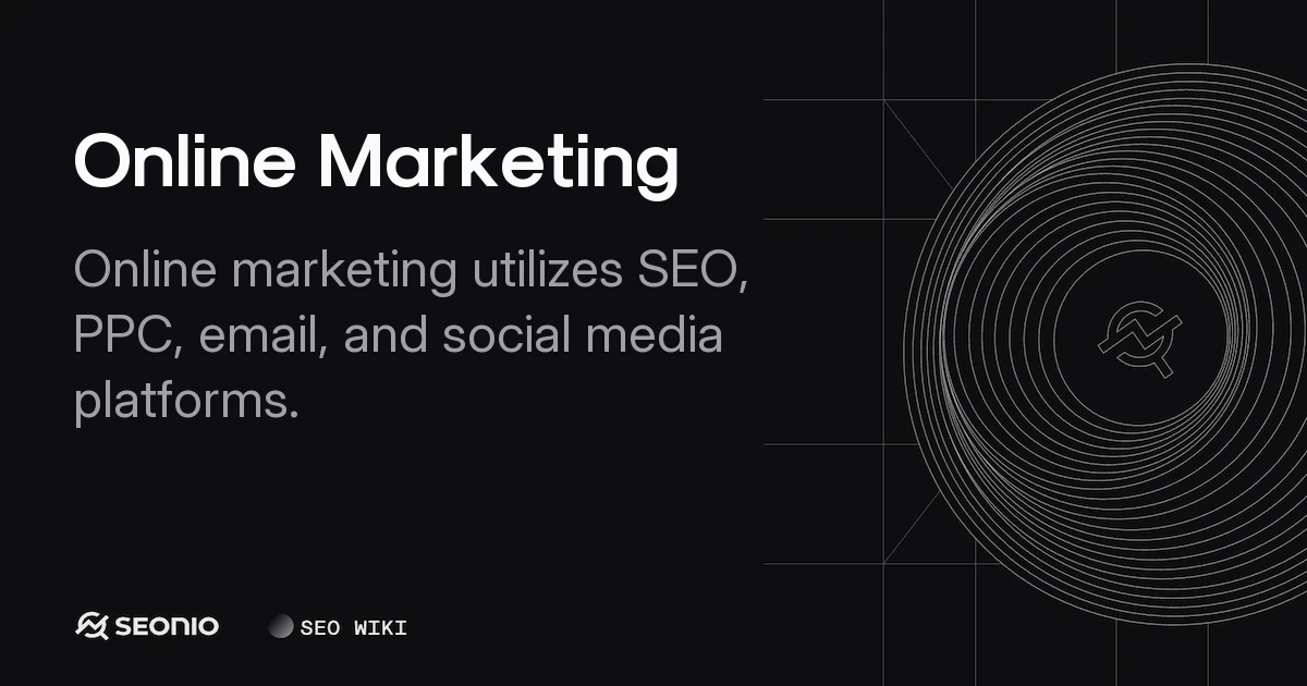 Online Marketing: Definition, Strategy & Core Channels