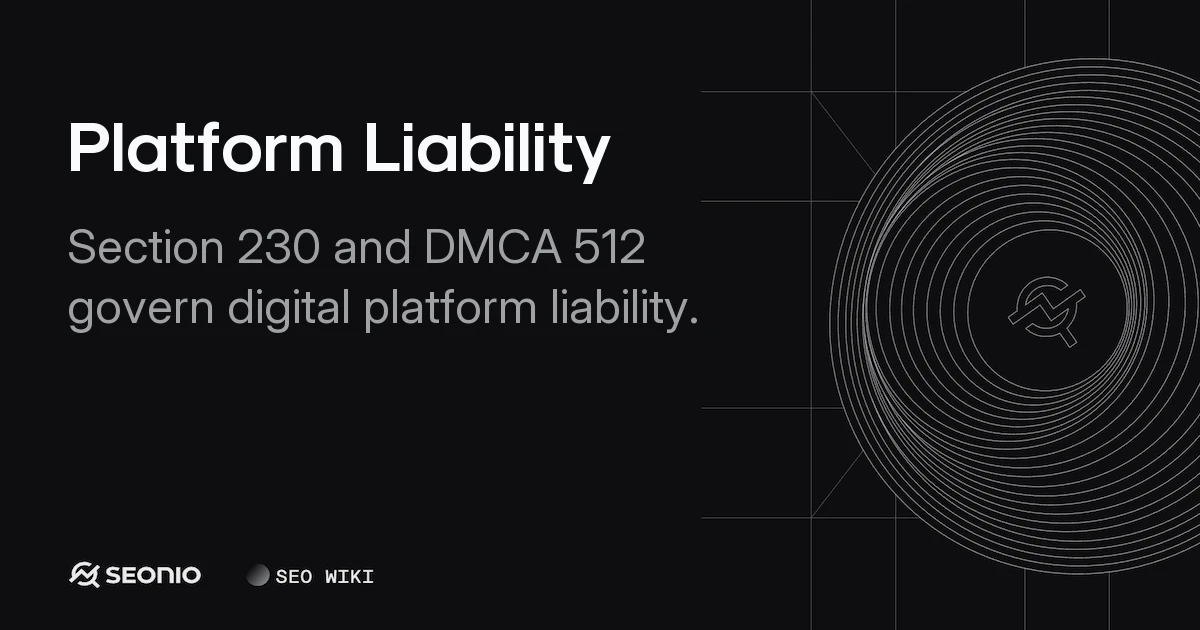 Platform Liability: Guide to Section 230 and DMCA