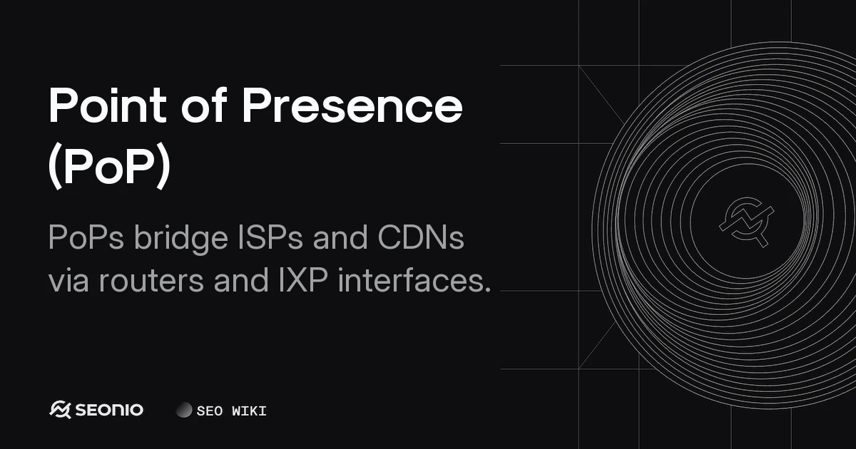 Point of Presence (PoP): Definition, Types & Usage