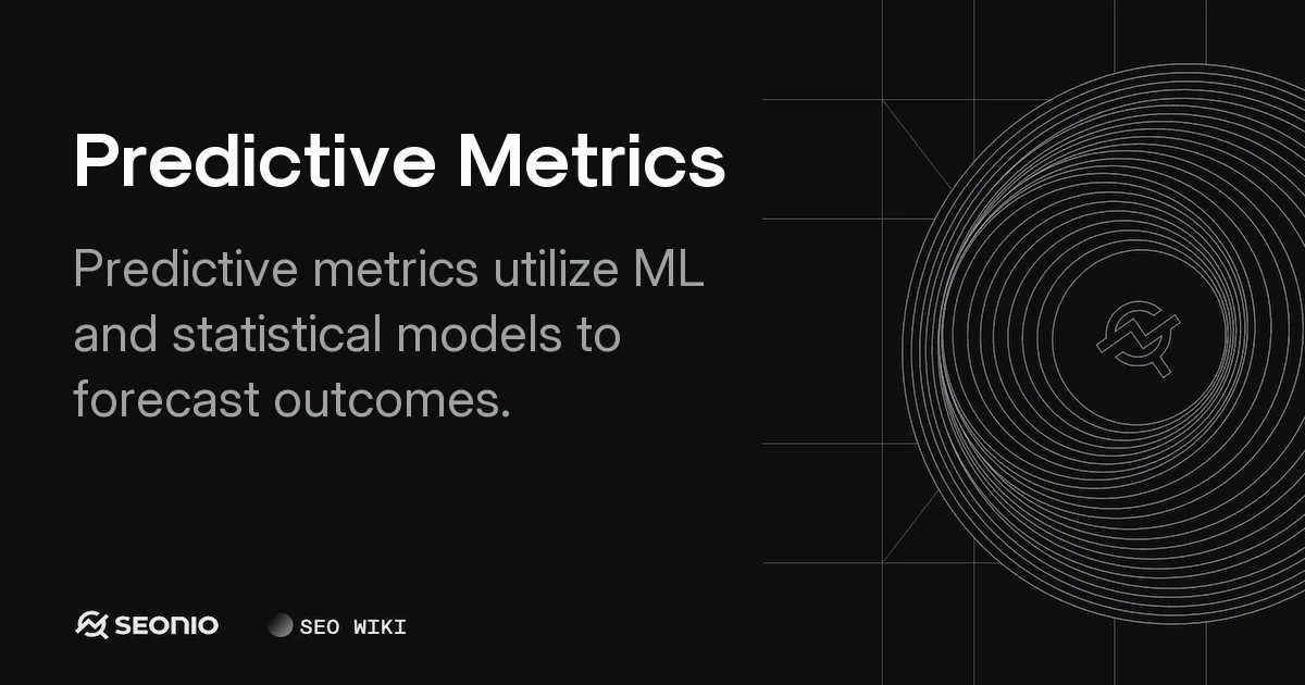 Predictive Metrics: Models, Evaluation & Best Practices