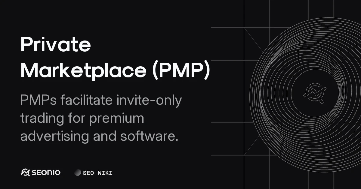 Private Marketplace (PMP): Definition, Types & Usage
