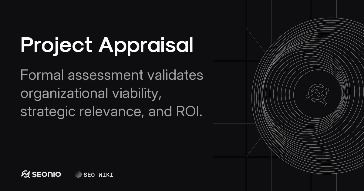 Project Appraisal: Definition, Process, and Techniques
