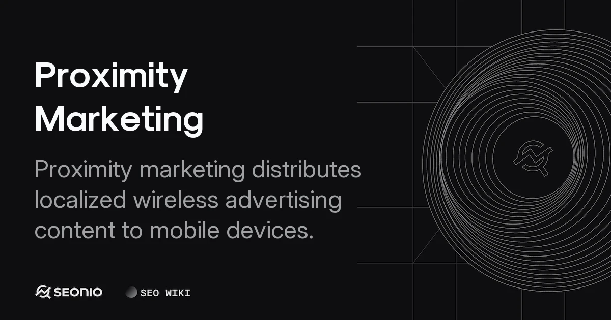 Proximity Marketing: Definition, Types & Applications