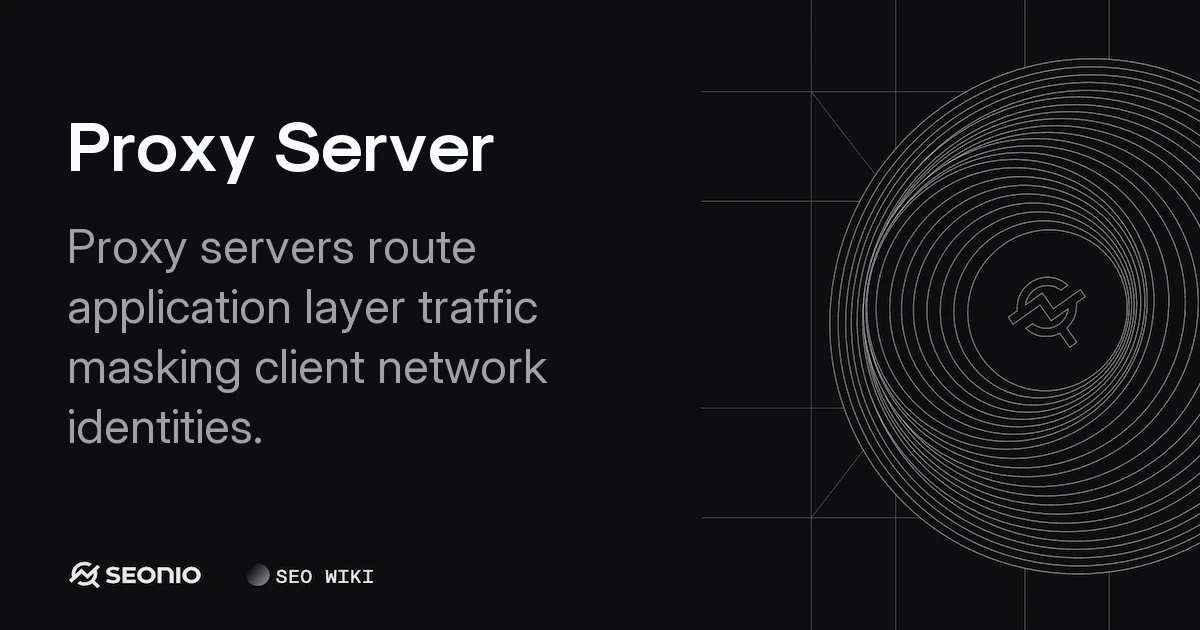 Proxy Server: Architecture, Types, and Best Practices