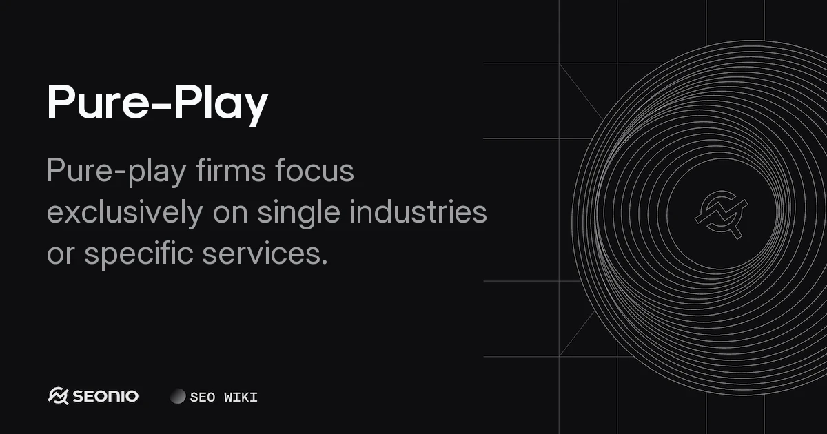 Pure-Play Definition: Business Models & Strategy