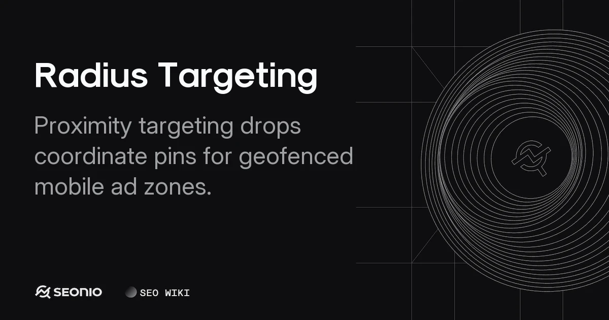 Radius Targeting Explained: Setup & Best Practices