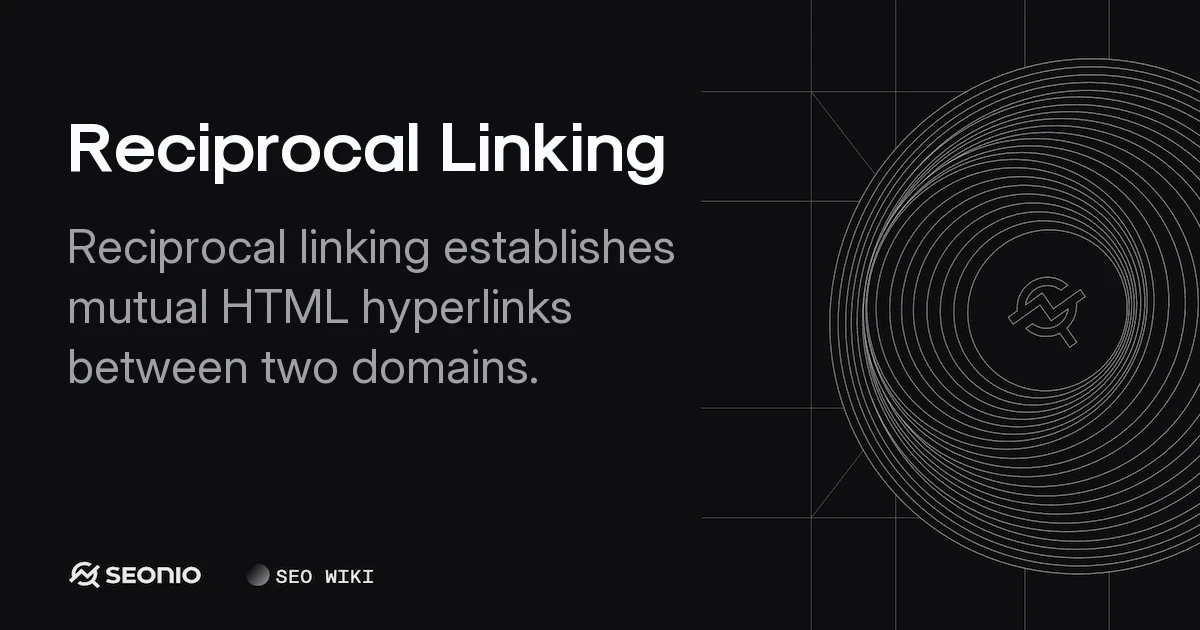 Reciprocal Linking: Definition, Risks & Best Practices
