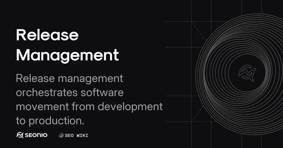 Release Management: Process, Lifecycle, and Best Practices