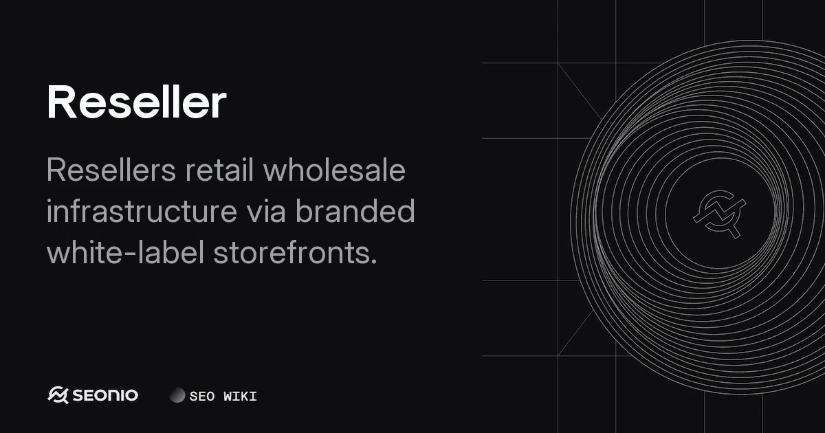 Reseller Explained: Definition, Types & Best Practices