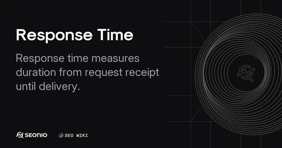 Response Time: Definition, Metrics, and Optimization