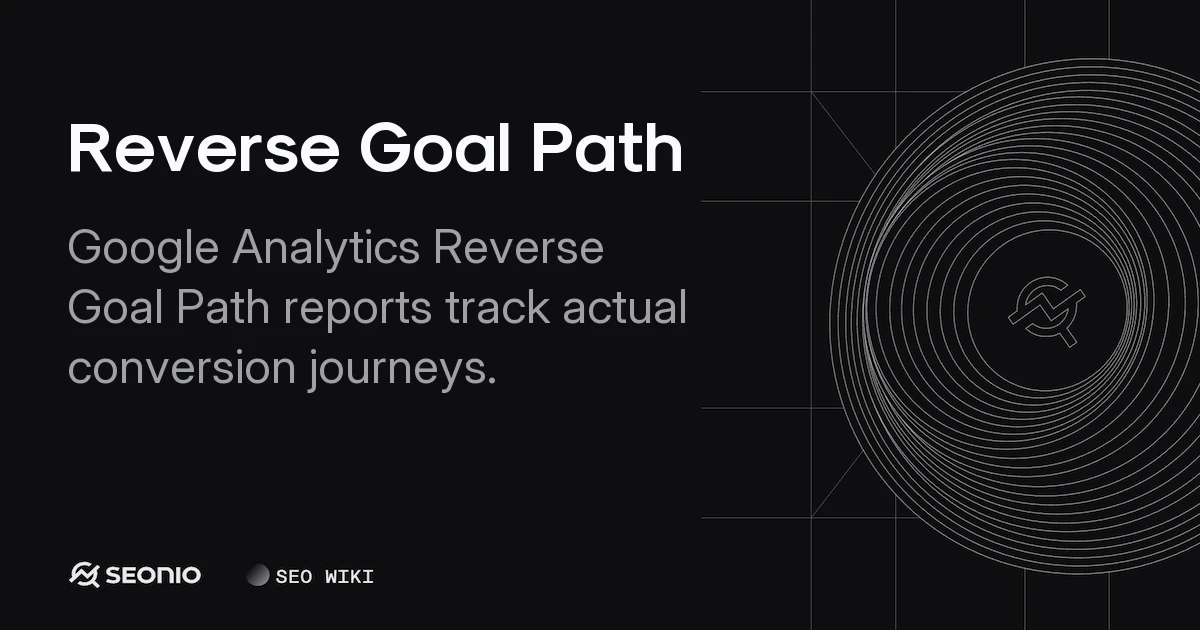 Reverse Goal Path Guide: Tracking Conversion Journeys