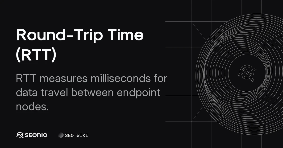 Round-Trip Time (RTT): Definition & Network Performance