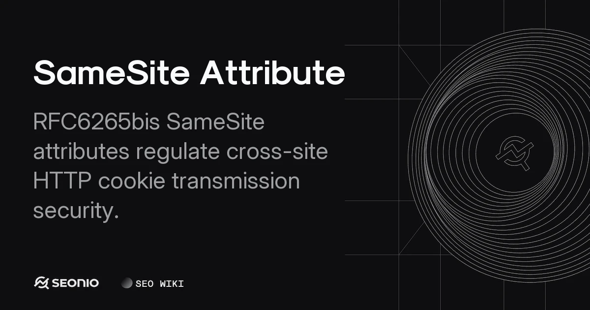 SameSite Attribute Explained: Strict, Lax, and None