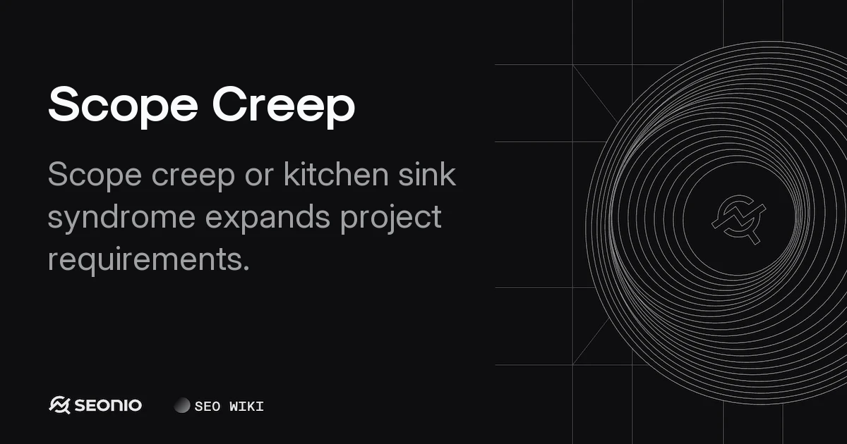 Scope Creep: Causes, Impacts, and Management Guide