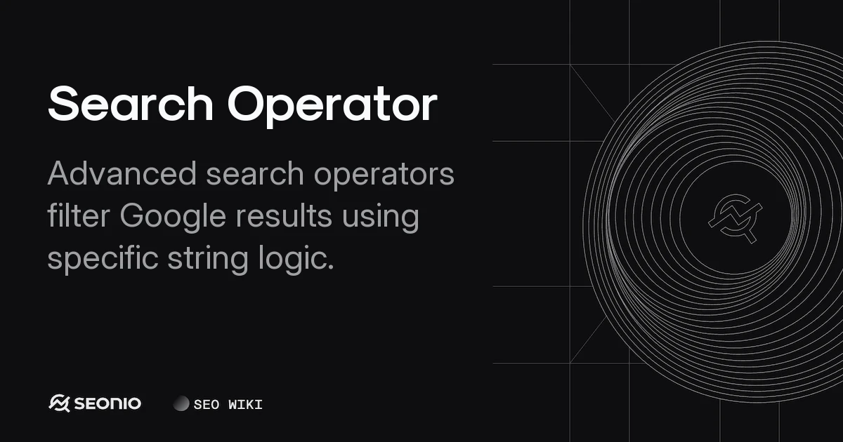 Search Operator Guide: Syntax & Technical SEO Usage