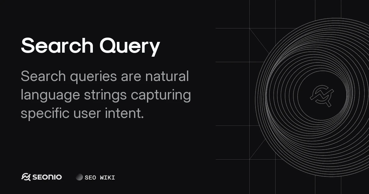 Search Query: Definition, Intent Types, and SEO Role
