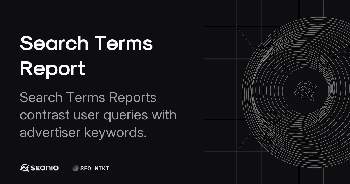 Search Terms Report: Definition, Logic & Best Practices
