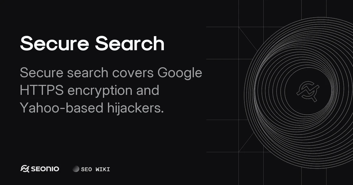 Secure Search: Google Privacy vs. Browser Hijackers