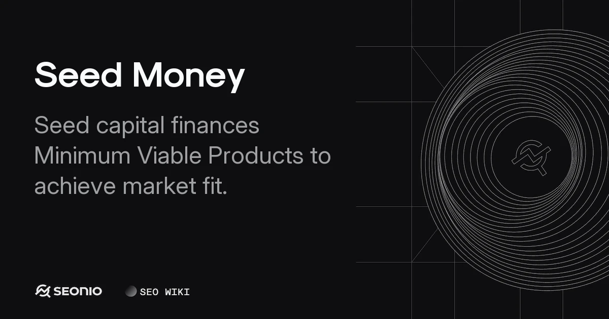 Seed Money: Definition, Sources, and Funding Process
