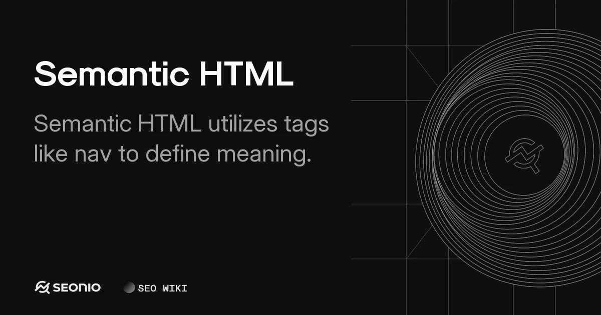 Semantic HTML: Elements, Benefits, and Best Practices