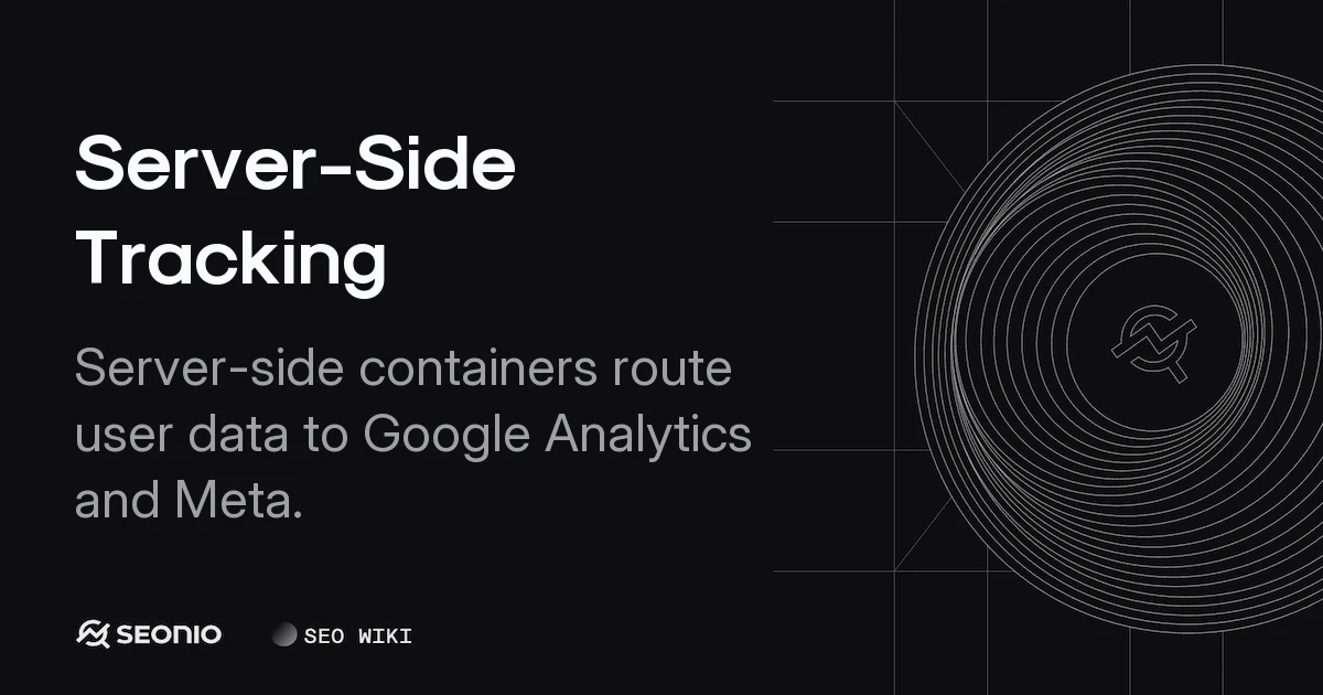 Server-Side Tracking: Definitions, Benefits, and Setup