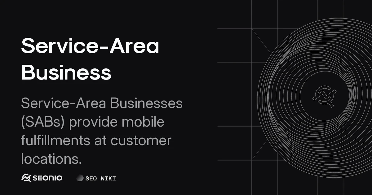 Service-Area Business (SAB): Definition & Setup Rules