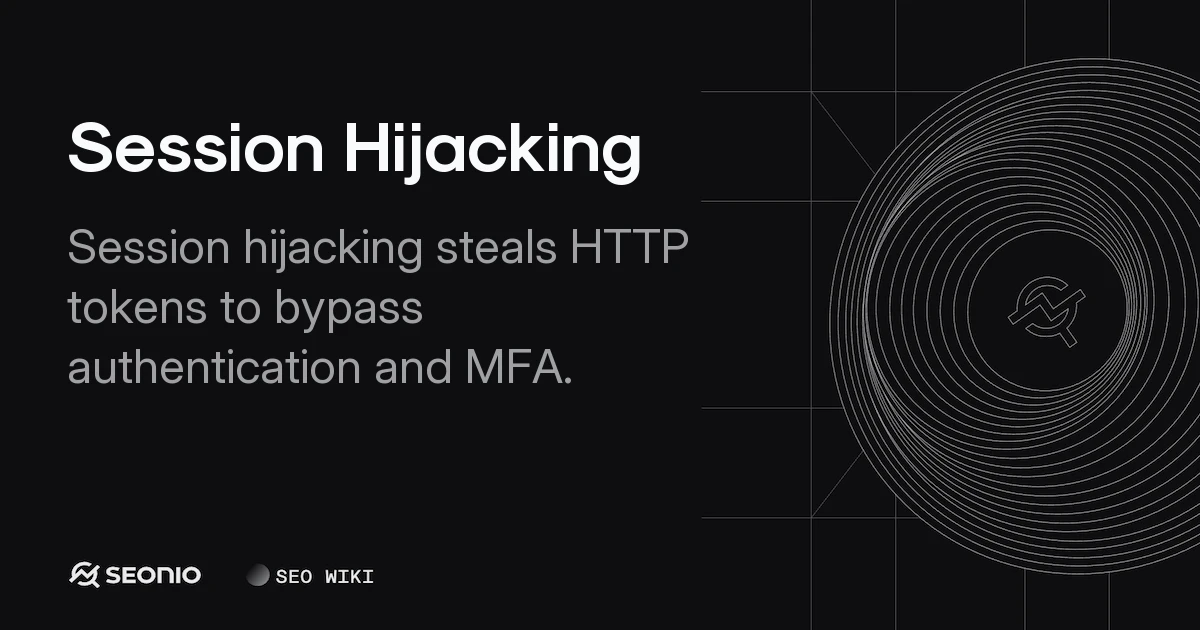Session Hijacking: Types, Risks, and Prevention Guide