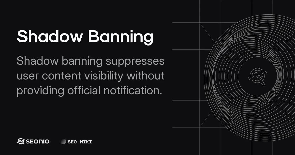 Shadow Banning: Definition, Mechanics & Prevention