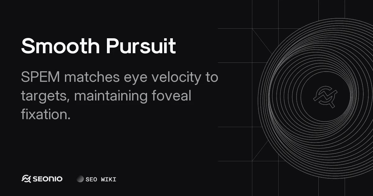 Smooth Pursuit: Eye Movement Mechanics and Analysis