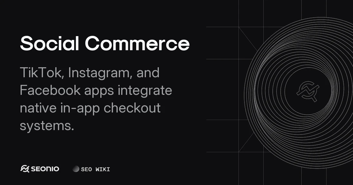 Social Commerce: Definition, Platforms, and Strategies