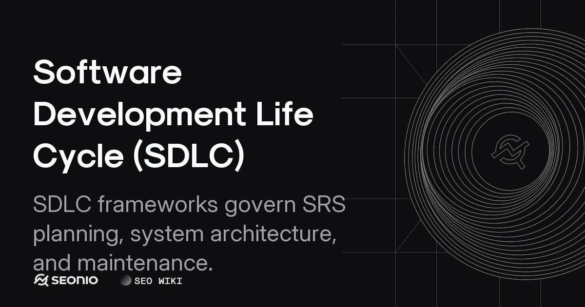 Software Development Life Cycle (SDLC): 7-Phase Guide