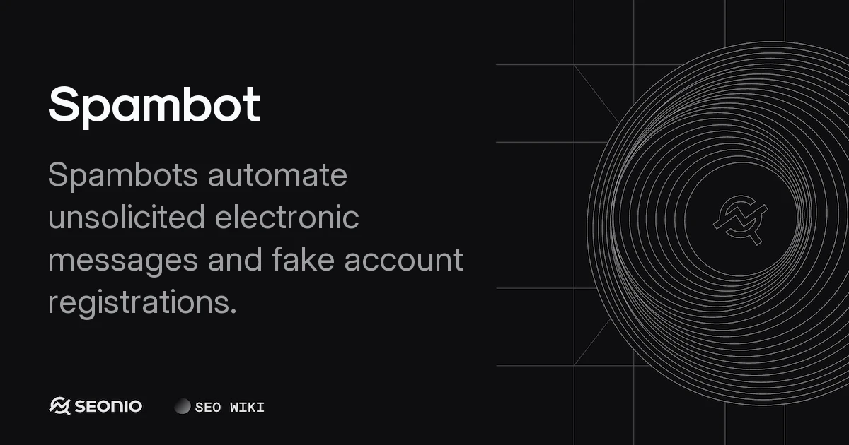 Spambot: Definition, Impact, and Mitigation Guide