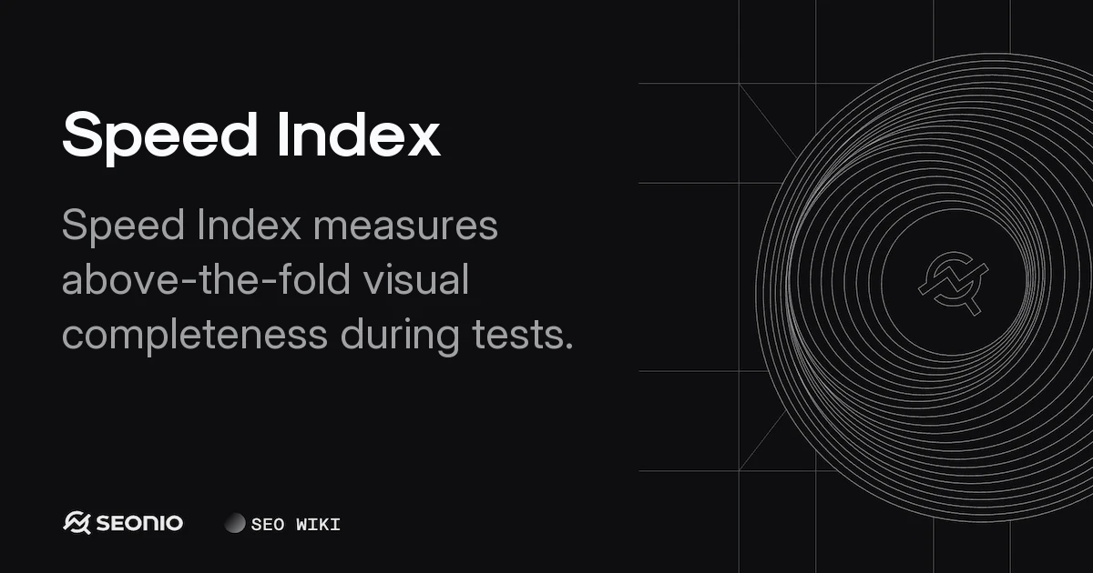 Speed Index Guide: Visual Completeness Metric Explained