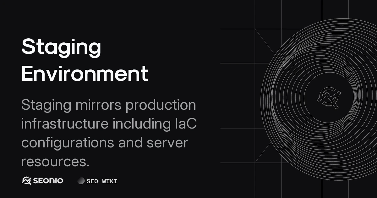 Staging Environment: A Guide to Pre-Production Testing
