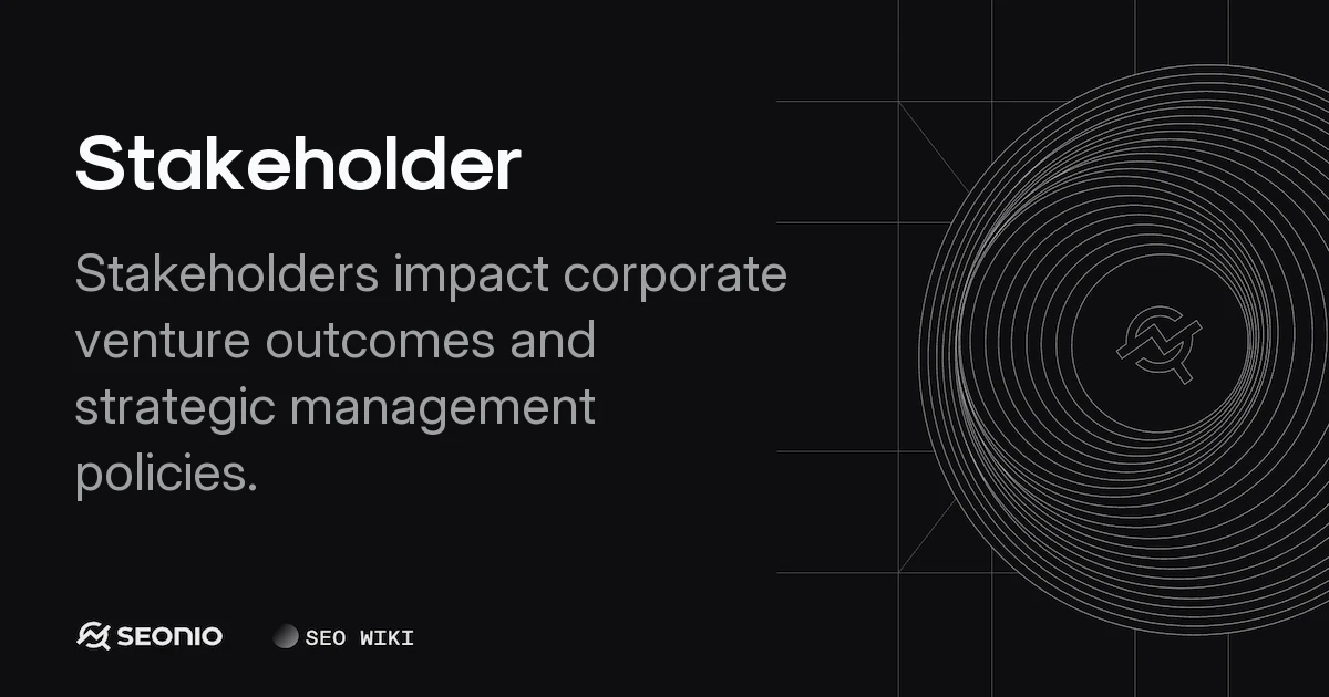 Stakeholder: Definition, Types, and Analysis Guide