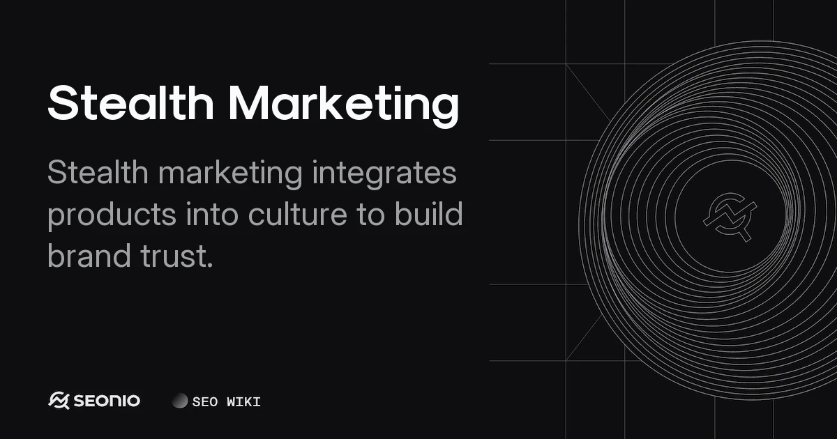 Stealth Marketing: Definition, Strategy, and Examples