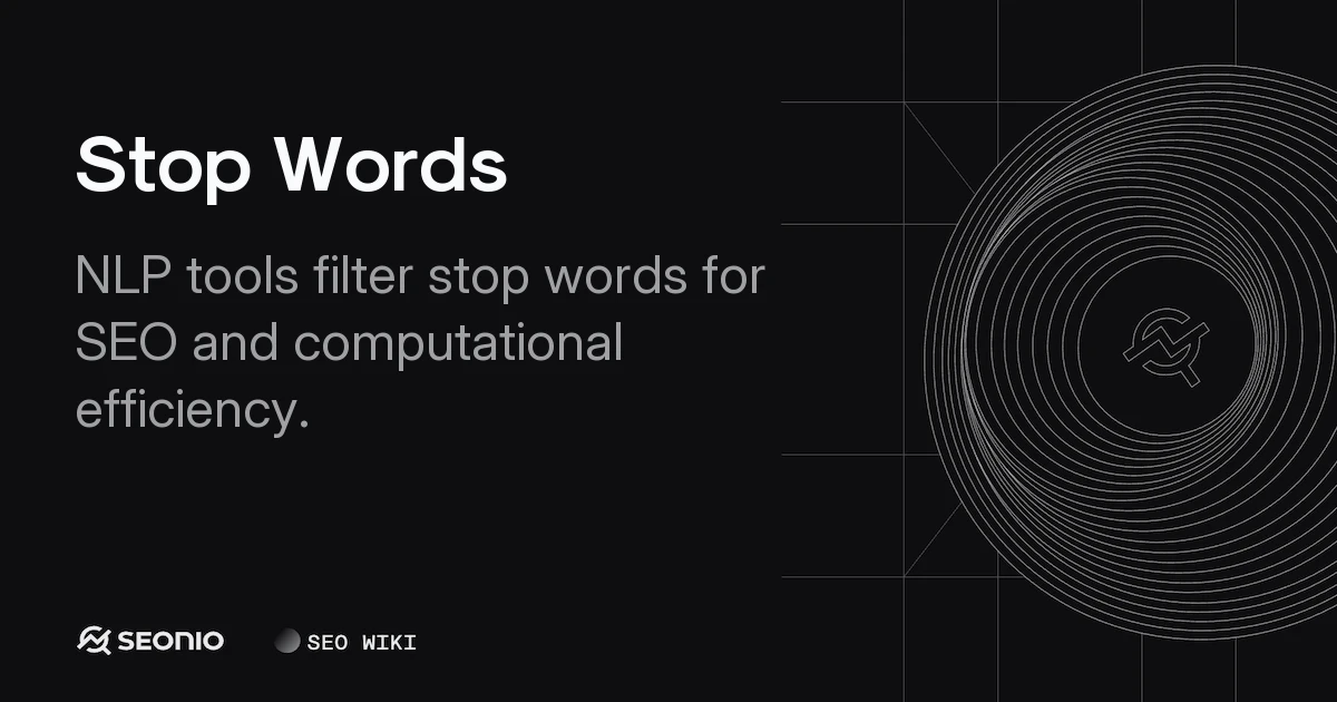 Stop Words: Definition, SEO Role, and NLP Impact