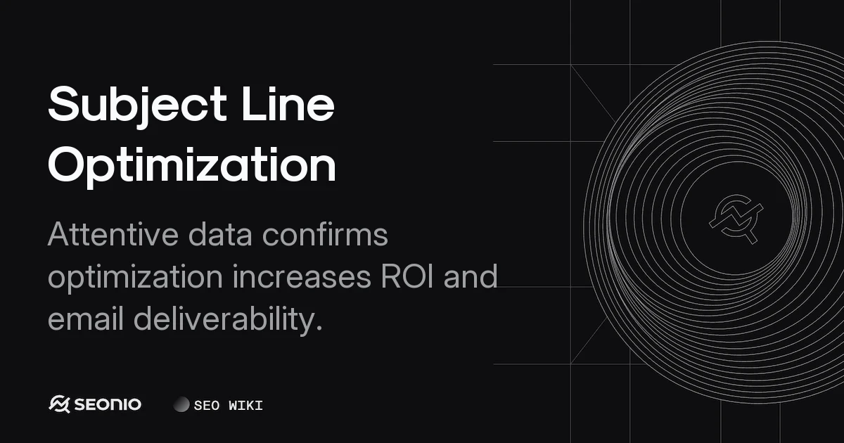 Subject Line Optimization: Best Practices & Metrics
