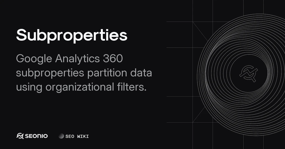 Subproperties: Guide to GA4 360 Data Partitioning