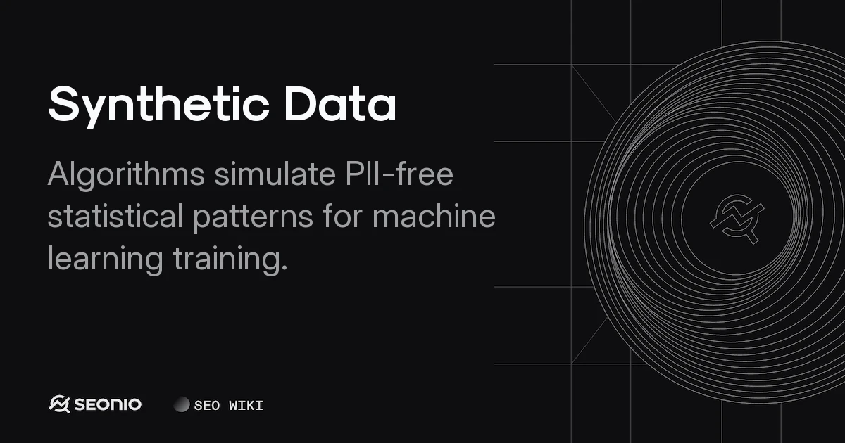 Synthetic Data: Definition, Benefits, and Generation