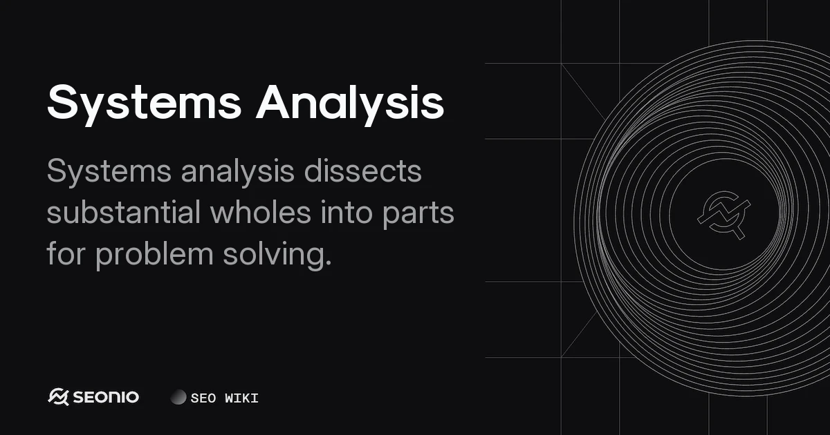 Systems Analysis: Key Concepts, Phases & Best Practices