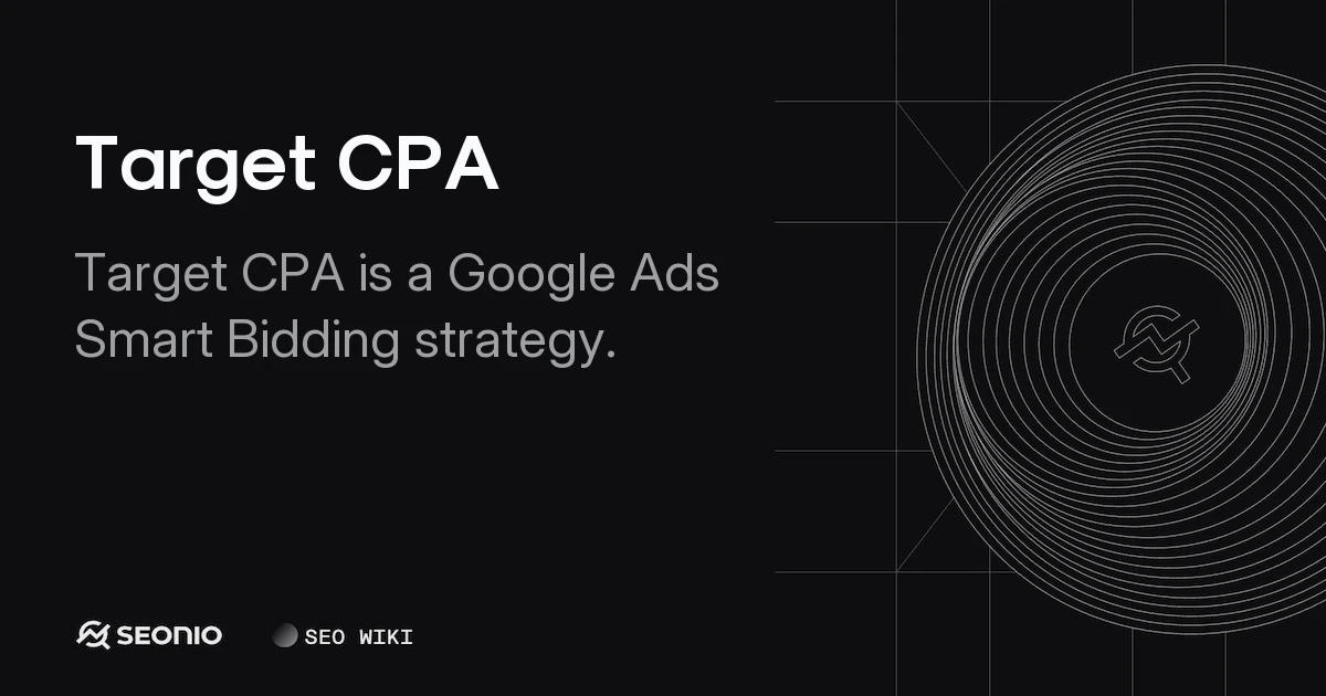 Target CPA: Guide to Automated Bidding in Google Ads