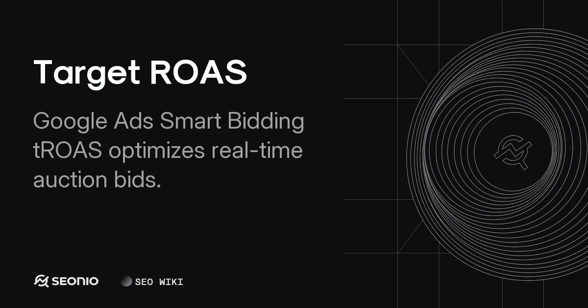 Target ROAS Explained: Strategy, Setup & Best Practices