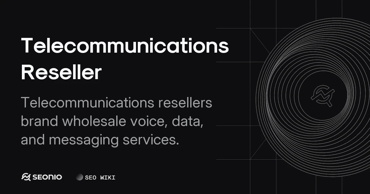 Telecommunications Reseller: Definition & Models