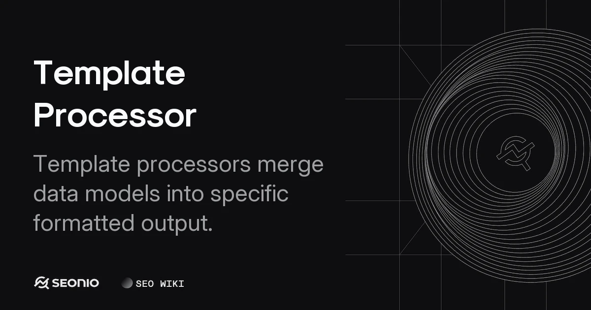 Template Processor: Architecture and Best Practices
