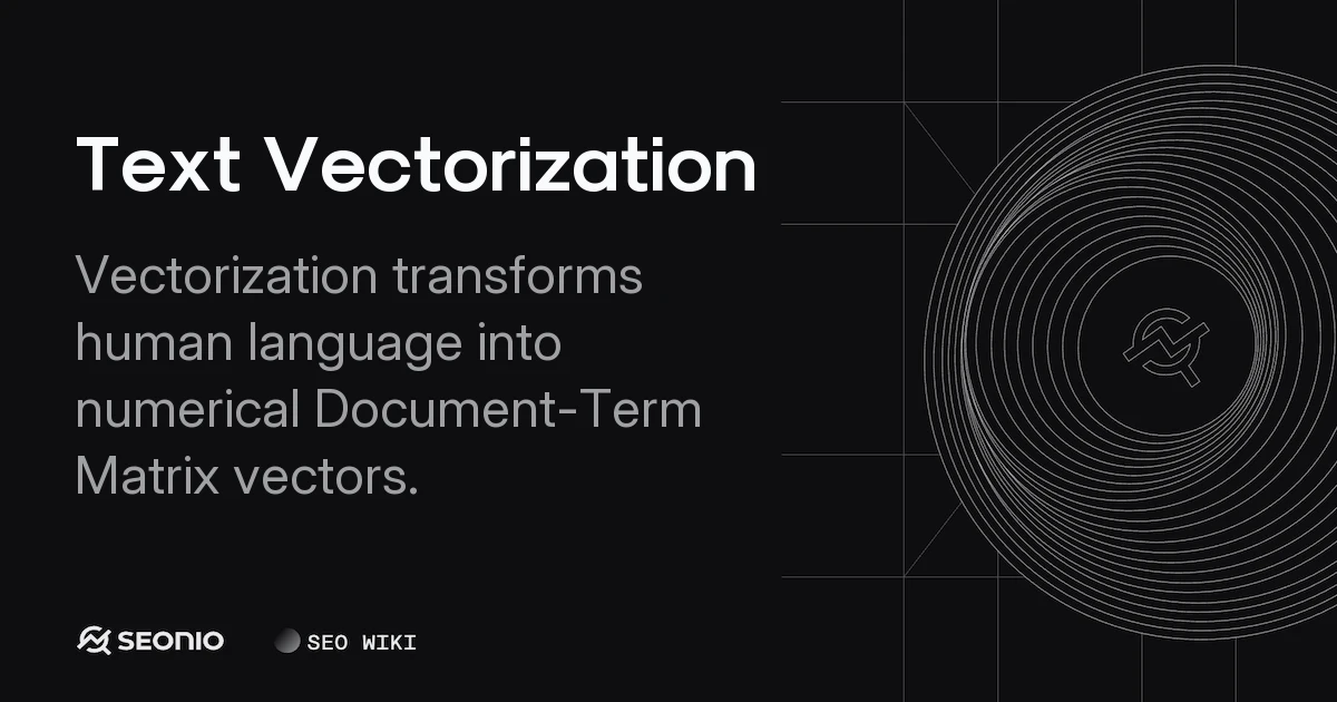 Text Vectorization: Definition, Types, and SEO Impact